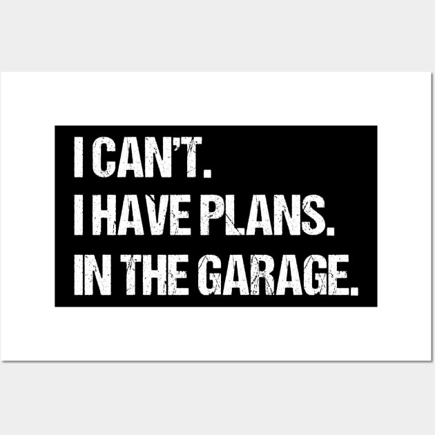 I Can't I Have Plans In The Garage, Funny Car Mechanic Retro Wall Art by uglygiftideas